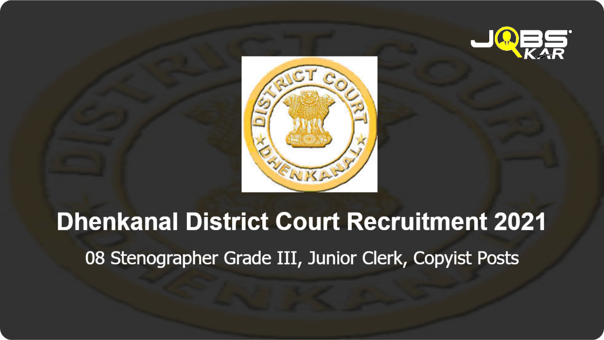 Dhenkanal District Court Recruitment 2021: Apply for 08 Stenographer Grade III, Junior Clerk, Copyist Posts