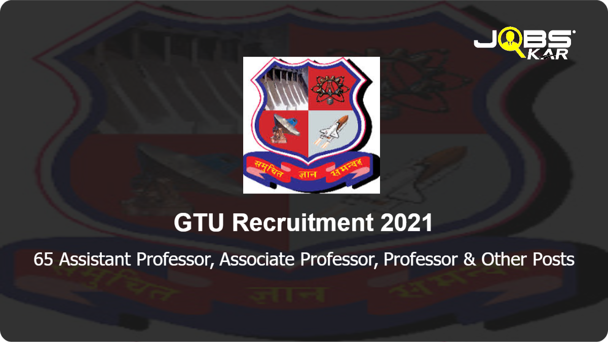 GTU Recruitment 2021: Apply Online for 65 Assistant Professor, Associate Professor, Professor, Store Purchase Assistant, Laboratory Assistant, Library Assistant, Lab Instructor, Computer Programmer & Other Posts