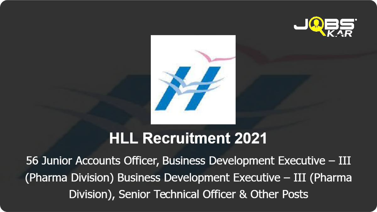 HLL Recruitment 2021: Apply for 56 Junior Accounts Officer, Business Development Executive – III (Pharma Division)	Business Development Executive – III (Pharma Division), Senior Technical Officer & Other Posts