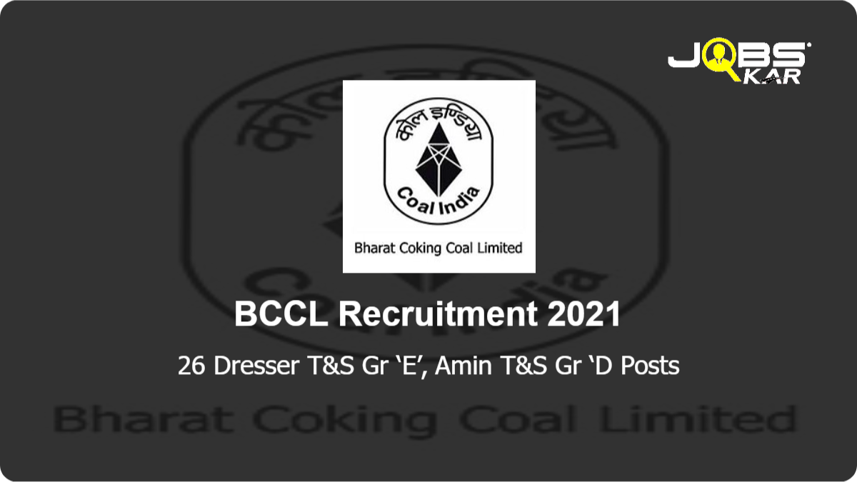 BCCL Recruitment 2021: Apply for 26 Dresser T&S Gr ‘E’, Amin T&S Gr ‘D Posts