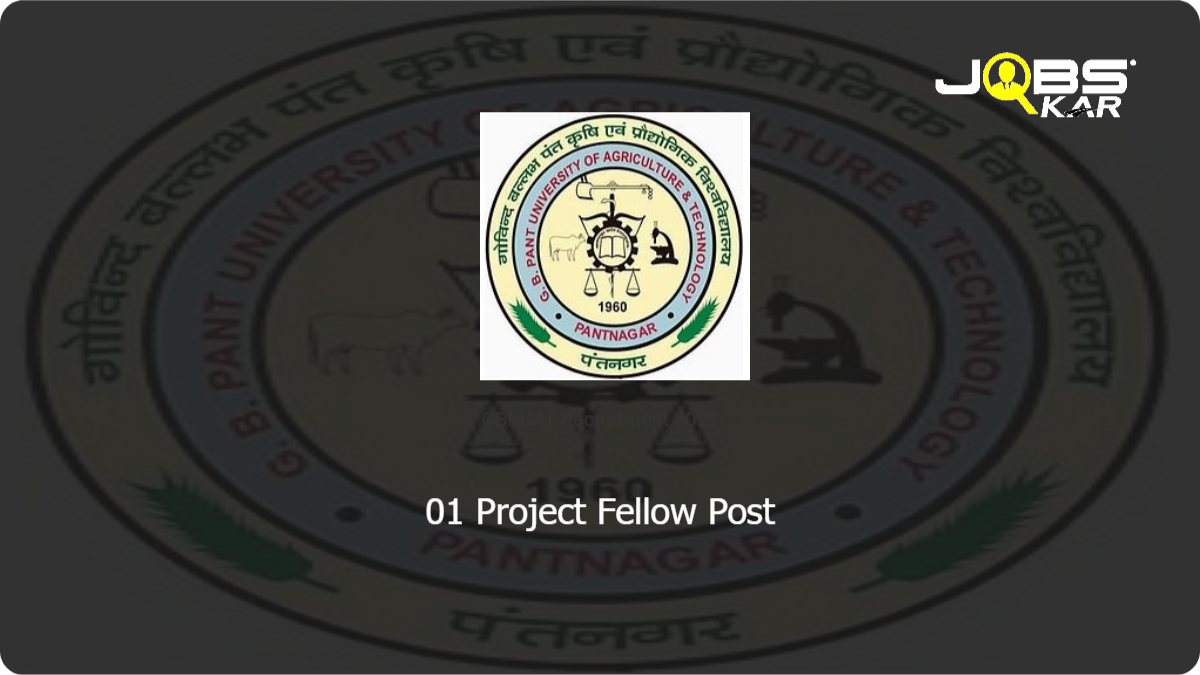 GBPUAT Recruitment 2021: Apply for Project Fellow Post