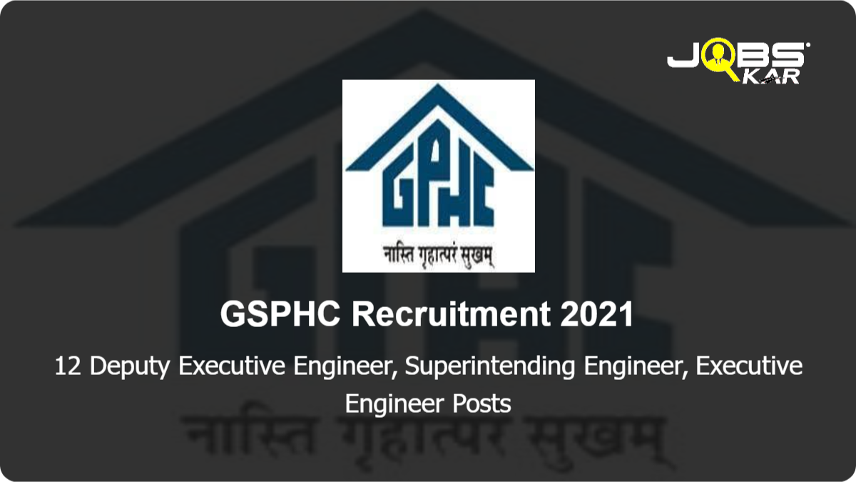 GSPHC Recruitment 2021: Apply Online for 12 Deputy Executive Engineer, Superintending Engineer, Executive Engineer Posts