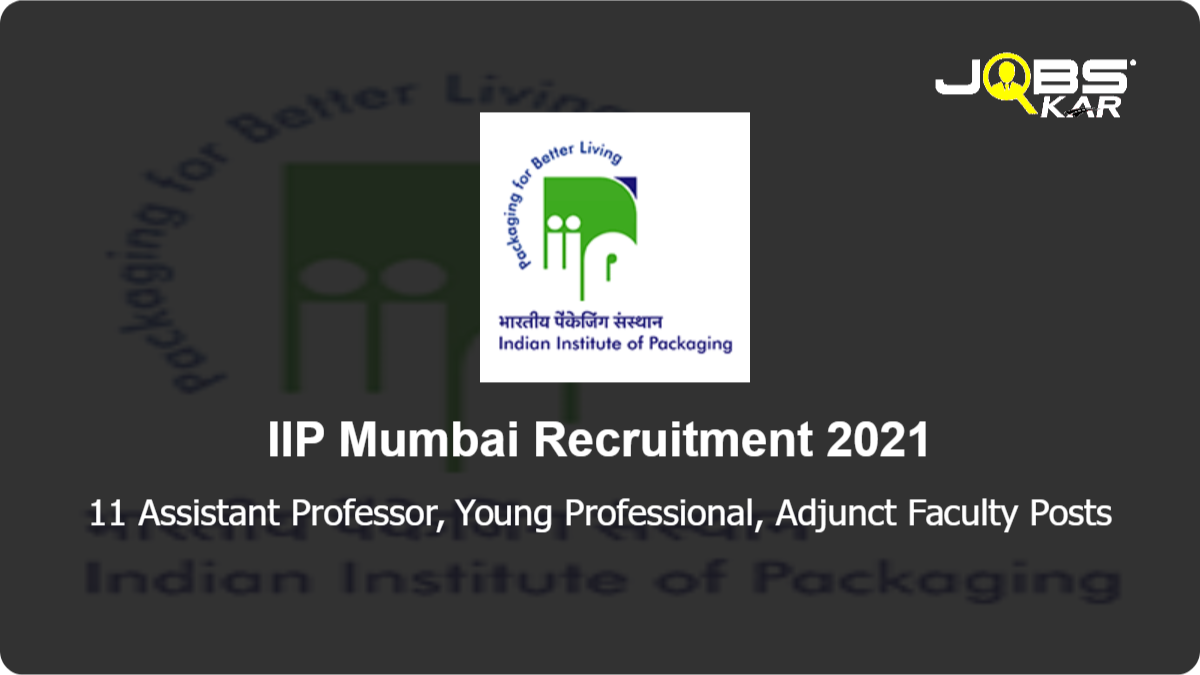 IIP Mumbai Recruitment 2021: Apply for 11 Assistant Professor, Young Professional, Adjunct Faculty Posts