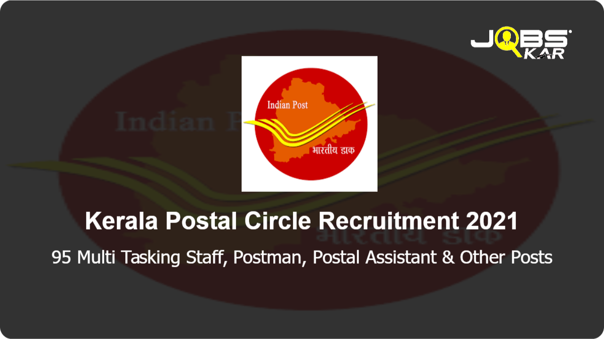 Kerala Postal Circle Recruitment 2021: Apply for 95 Multi Tasking Staff, Postman, Postal Assistant, Sorting Assistant, Regional Officer Posts