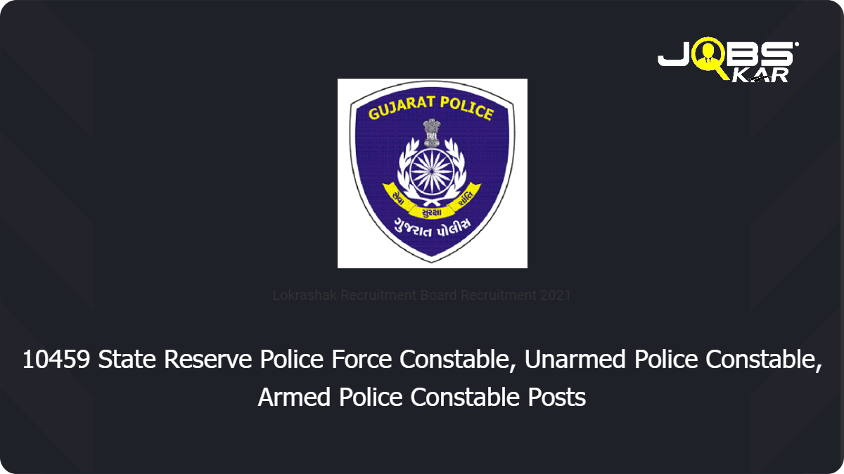 Lokrashak Recruitment Board Recruitment 2021: Apply Online for 10459  State Reserve Police Force Constable, Unarmed Police Constable, Armed Police Constable Posts