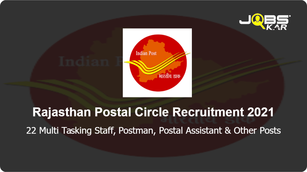 Rajasthan Postal Circle Recruitment 2021: Apply for 22 Multi Tasking Staff, Postman, Postal Assistant, Sorting Assistant Posts
