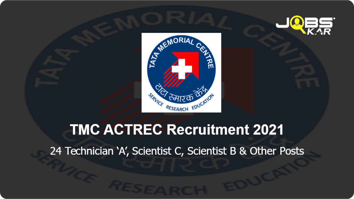TMC ACTREC Recruitment 2021: Apply Online for 24 Technician ‘A’, Scientist C, Scientist B, Nurse ‘A, Medical Physicist ‘C’, Coordinator ‘B’, Scientific Officer ‘D’, Scientific Officer ‘E, Assistant Security Officer & Other Posts