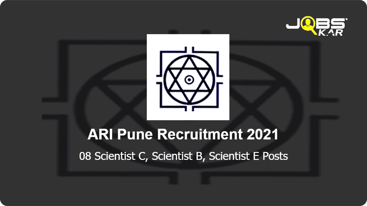 ARI Pune Recruitment 2021: Apply for 08 Scientist C, Scientist B, Scientist E Posts