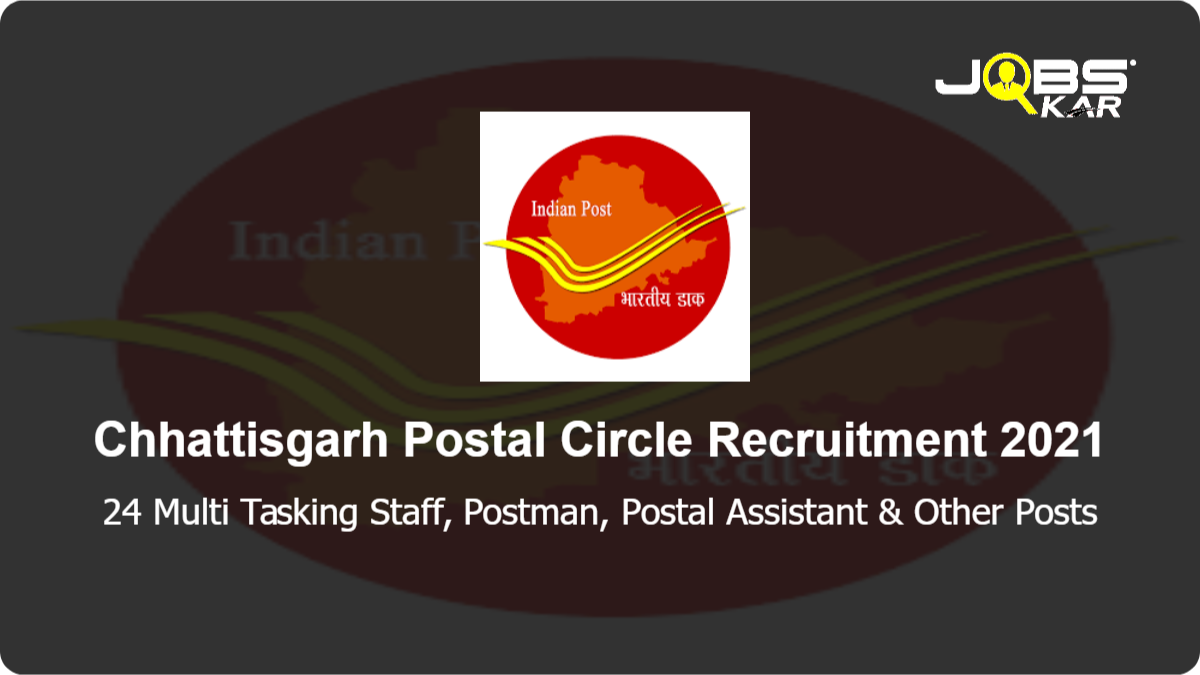 Chhattisgarh Postal Circle Recruitment 2021: Apply for 24 Multi Tasking Staff, Postman, Postal Assistant, Sorting Assistant Posts