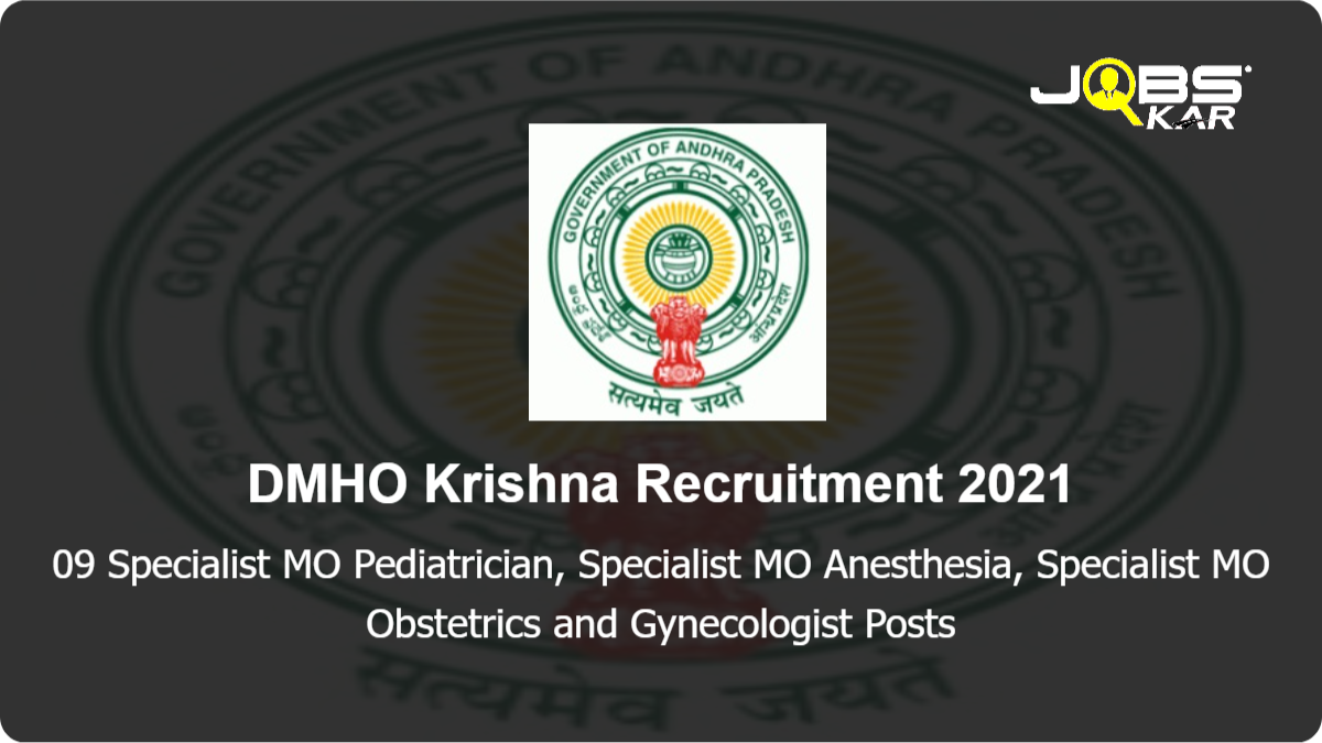DMHO Krishna Recruitment 2021: Walk in for 09 Specialist MO Pediatrician, Specialist MO Anesthesia, Specialist MO Obstetrics and Gynecologist Posts