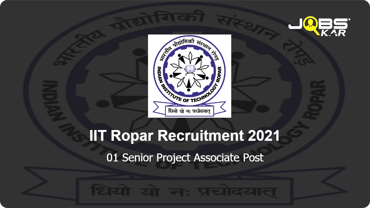 IIT Ropar Recruitment 2021: Apply for Senior Project Associate Post