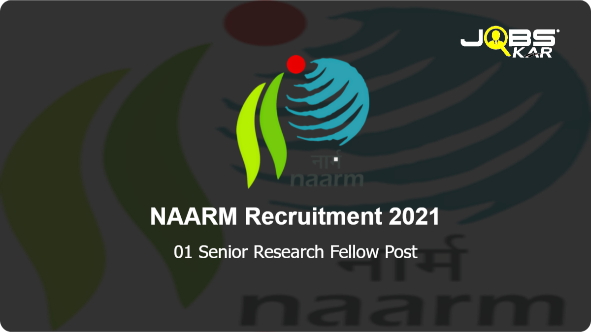 NAARM Recruitment 2021: Walk in for Senior Research Fellow Post