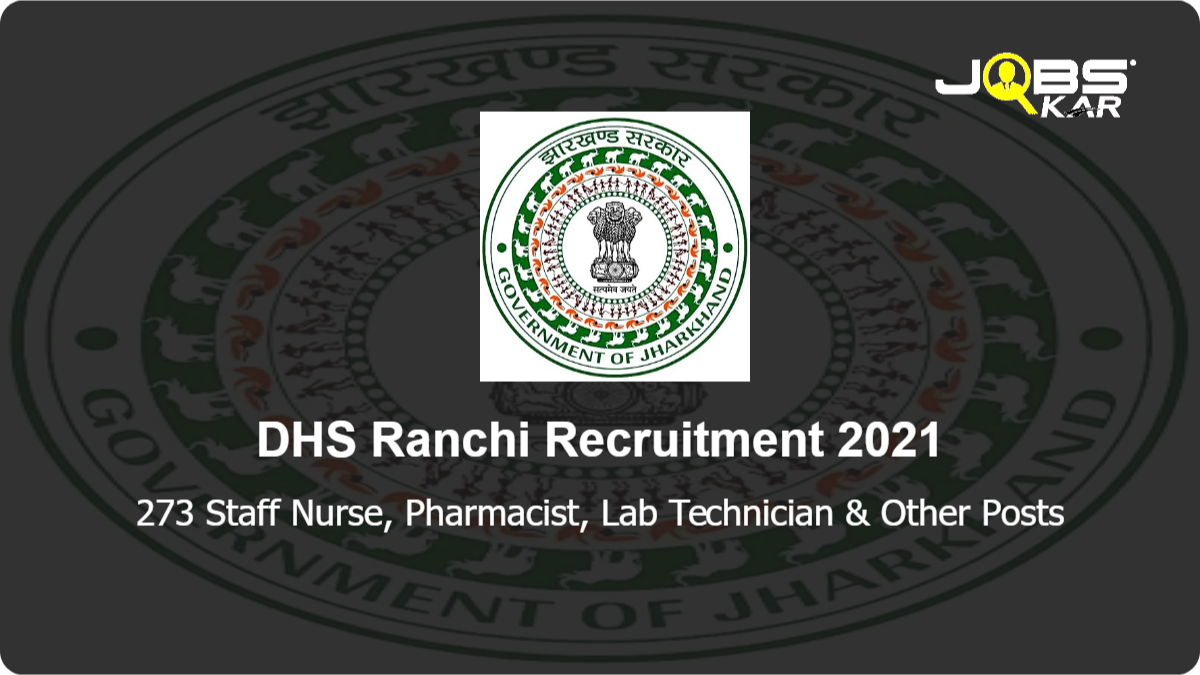 DHS Ranchi Recruitment 2021: Apply for 273 Staff Nurse, Pharmacist, Lab Technician, Psychiatric Social Worker, Clinical Psychologist, Ophthalmic Assistant & Other Posts
