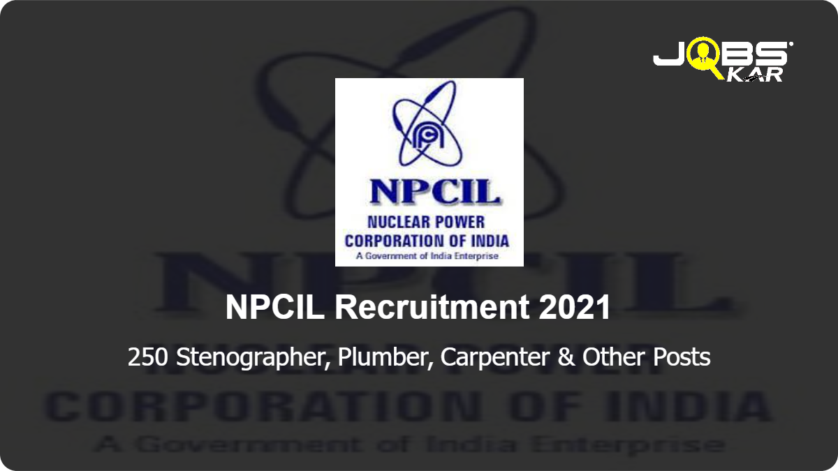 NPCIL Recruitment 2021: Apply Online for 250 Stenographer, Plumber, Carpenter, Machinist, Fitter, Welder, Painter, Wireman, AC Mechanic, Electrician, Electronic Mechanic, Turner, Diesel Mechanic & Other Posts