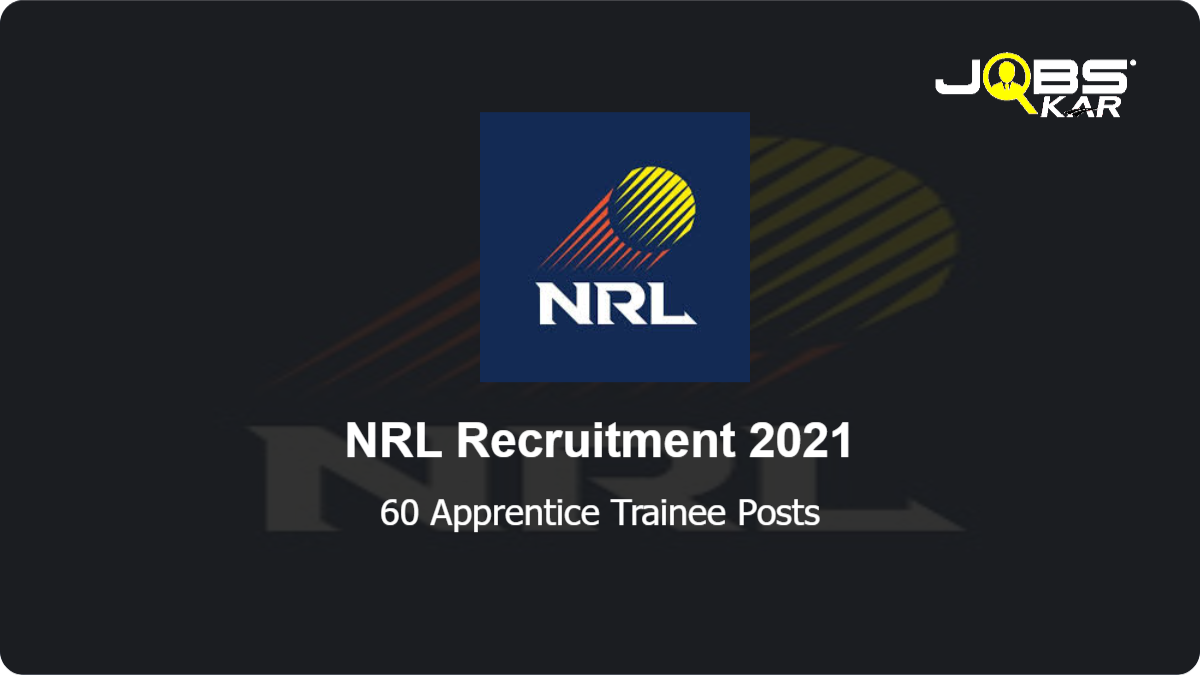 NRL Recruitment 2021: Apply Online for 60 Apprentice Trainee Posts