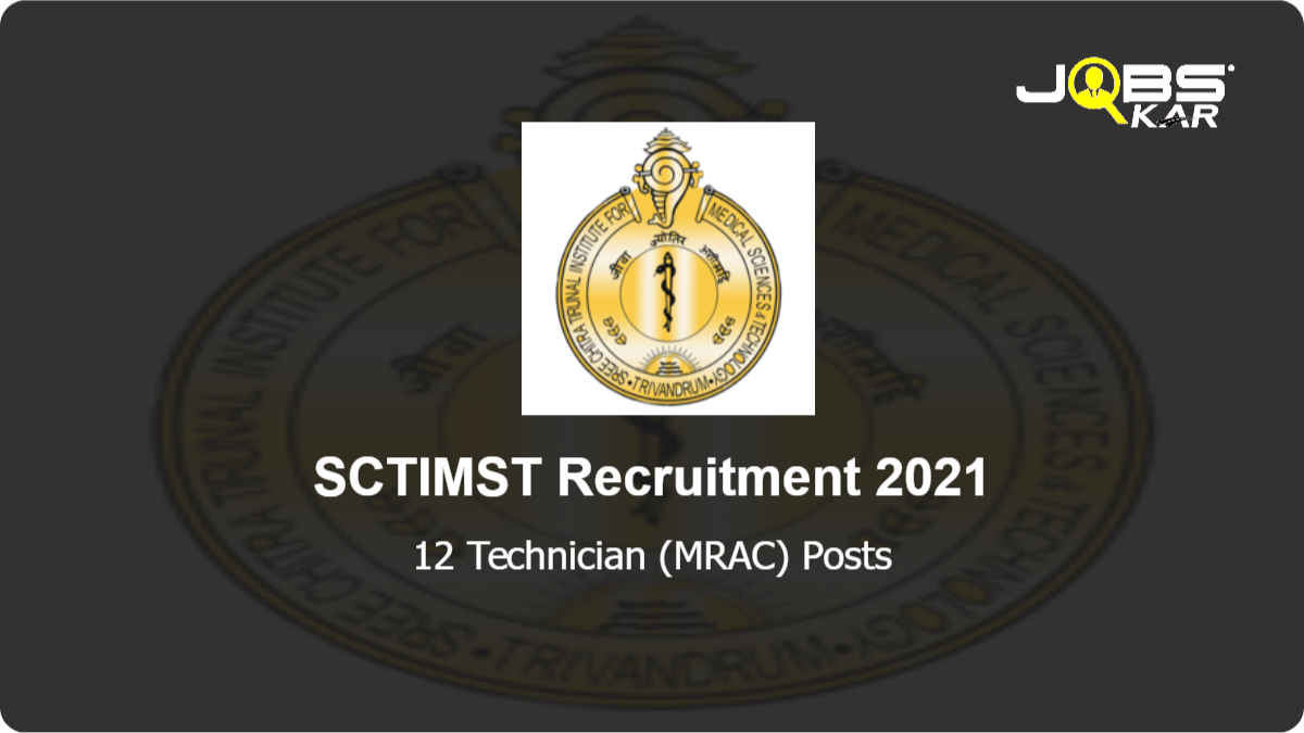 SCTIMST Recruitment 2021: Walk in for 12 Technician (MRAC) Posts