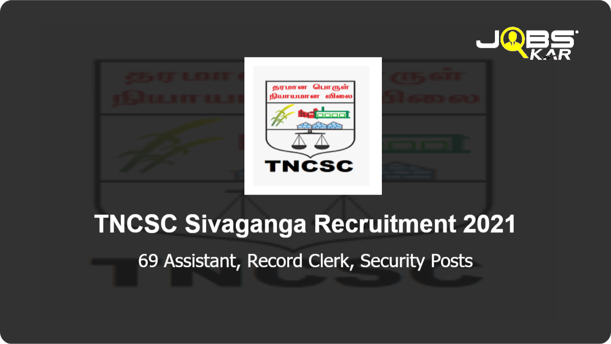 TNCSC Sivaganga Recruitment 2021: Apply for 69 Assistant, Record Clerk, Security Posts