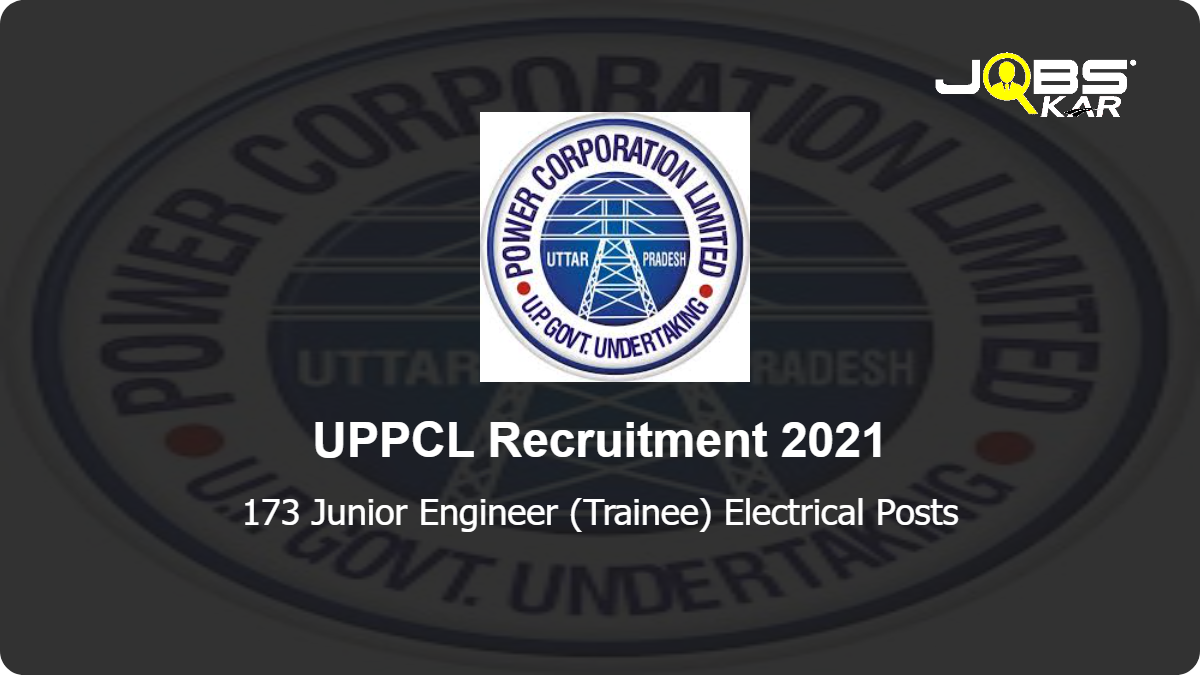 UPPCL Recruitment 2021: Apply Online for 173 Junior Engineer (Trainee) Electrical Posts