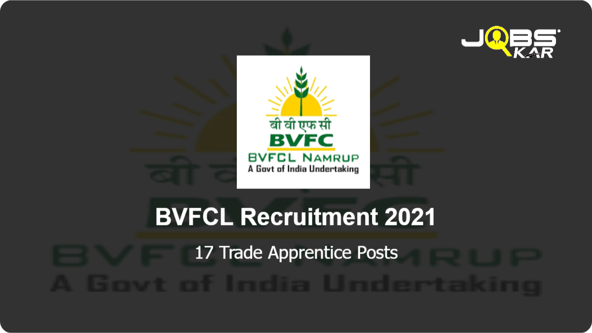 BVFCL Recruitment 2021: Apply Online for 17 Trade Apprentice Posts