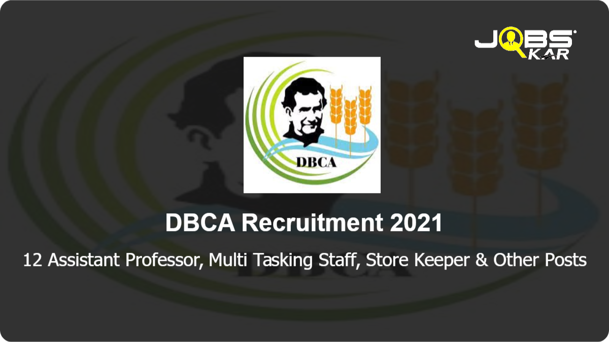 DBCA Recruitment 2021: Apply for 12 Assistant Professor, Multi Tasking Staff, Store Keeper, Junior Stenographer, Counsellor Posts