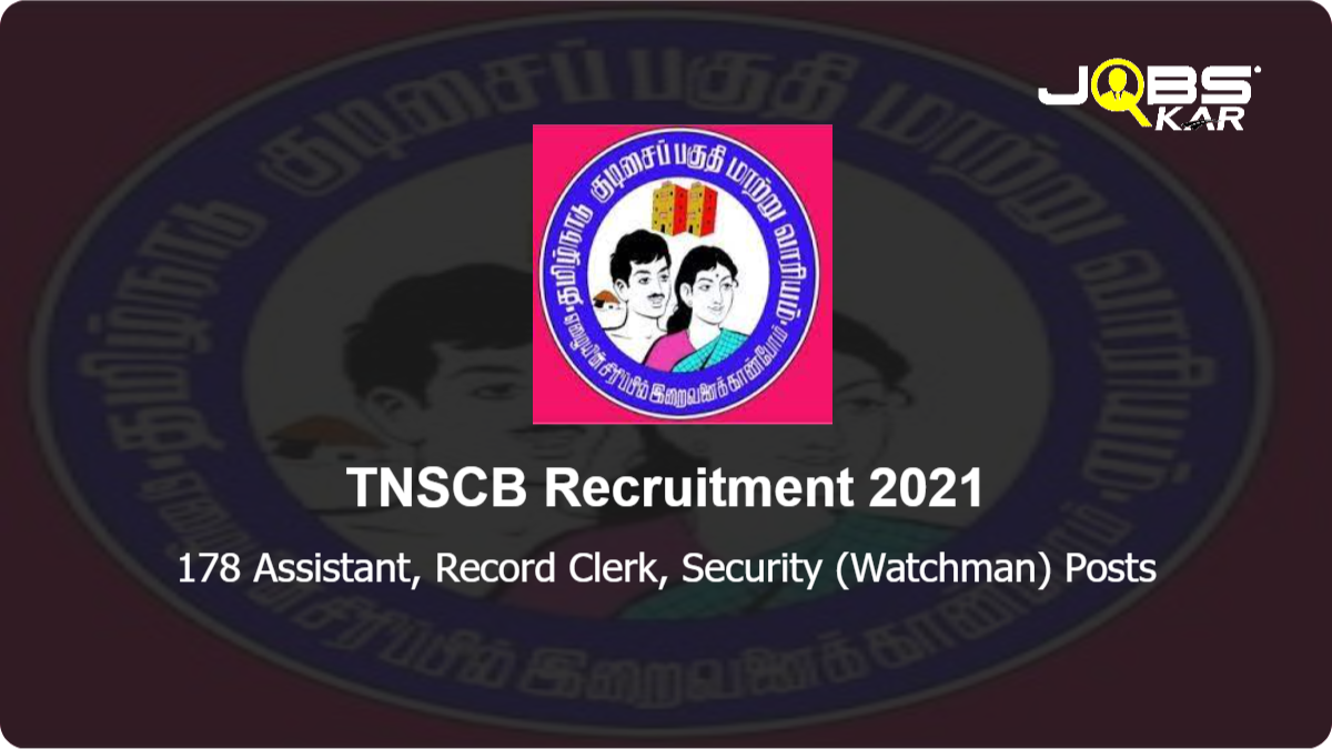 TNSCB Recruitment 2021: Apply for 178 Assistant, Record Clerk, Security (Watchman) Posts