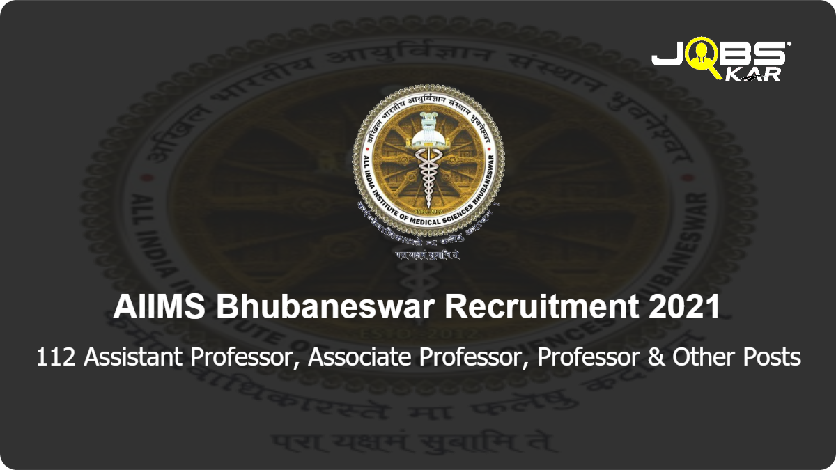 AIIMS Bhubaneswar Recruitment 2021: Apply Online for 112 Assistant Professor, Associate Professor, Professor, Additional Professor Posts
