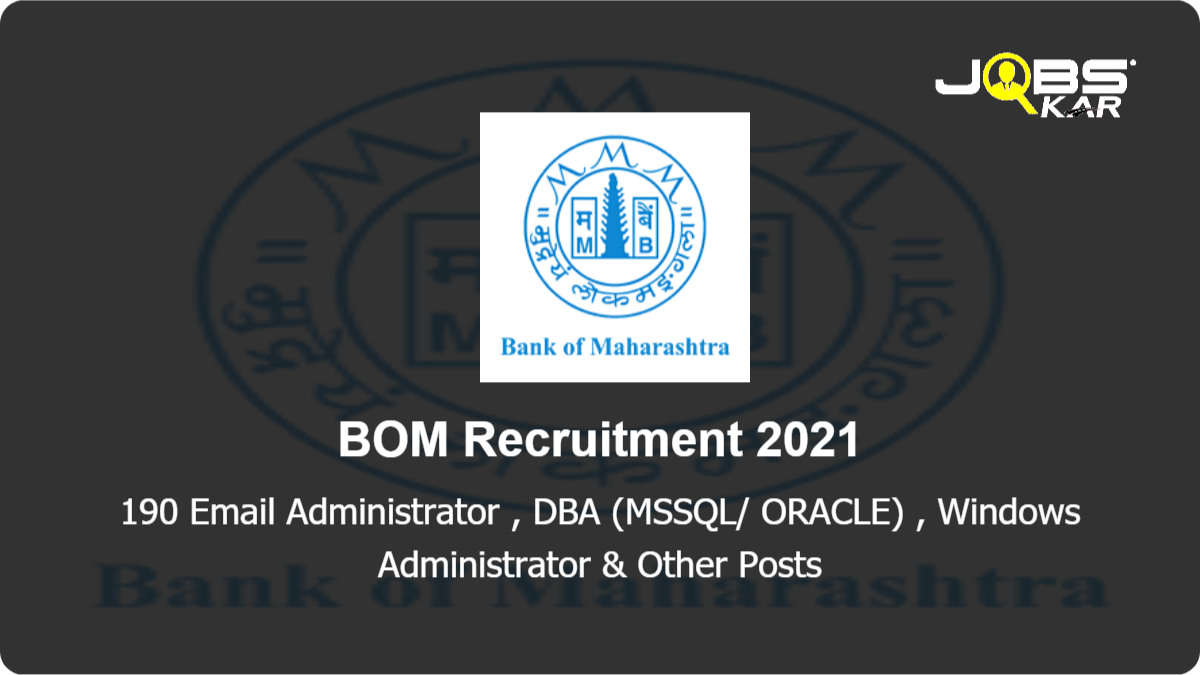 BOM Recruitment 2021: Apply Online for 190 Email Administrator, DBA (MSSQL/ ORACLE), Windows Administrator, Law Officer, Network & Security Administrator, Agriculture Field Officer, Security Officer & Other Posts