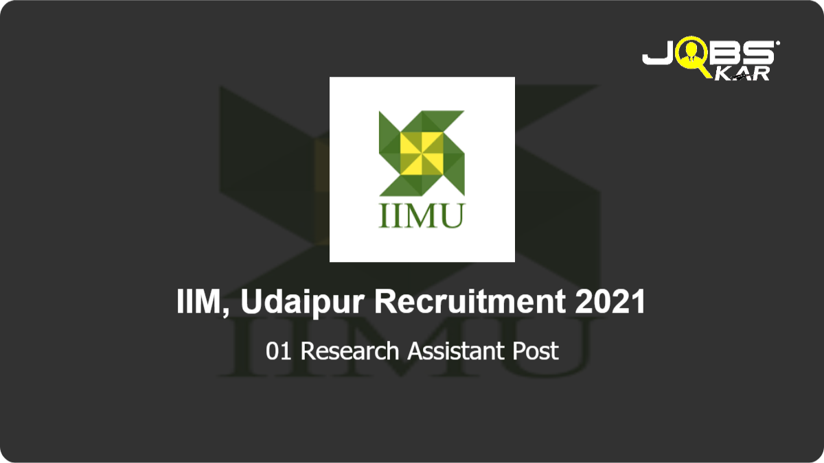 IIM, Udaipur Recruitment 2021: Apply Online for Research Assistant Post