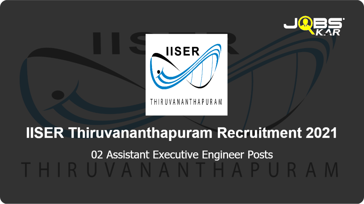 IISER Thiruvananthapuram Recruitment 2021: Apply Online for Assistant Executive Engineer Posts