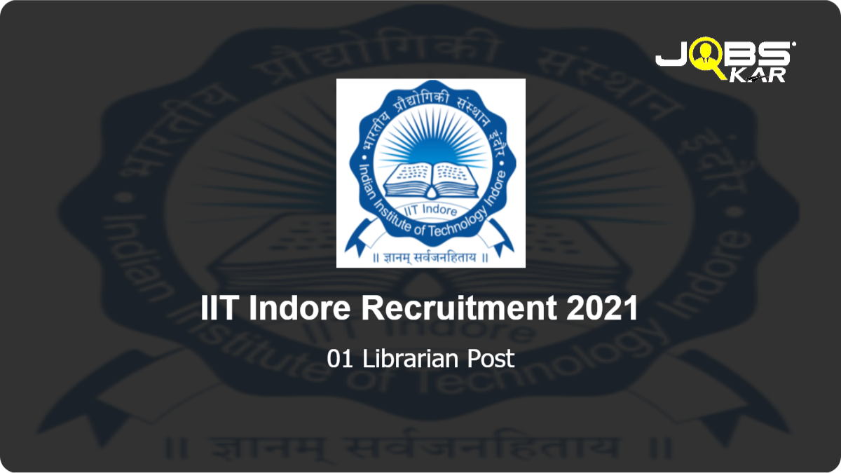 IIT Indore Recruitment 2021: Apply Online for Librarian Post