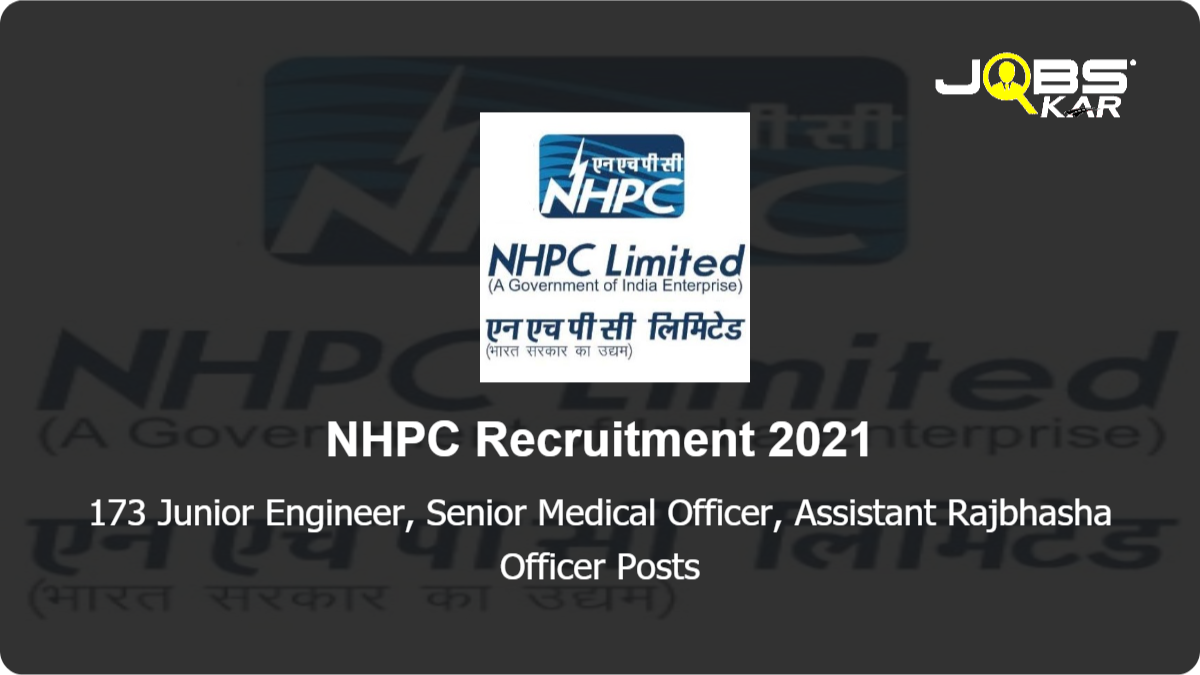 NHPC Recruitment 2021: Apply Online for 173 Junior Engineer, Senior Medical Officer, Assistant Rajbhasha Officer Posts