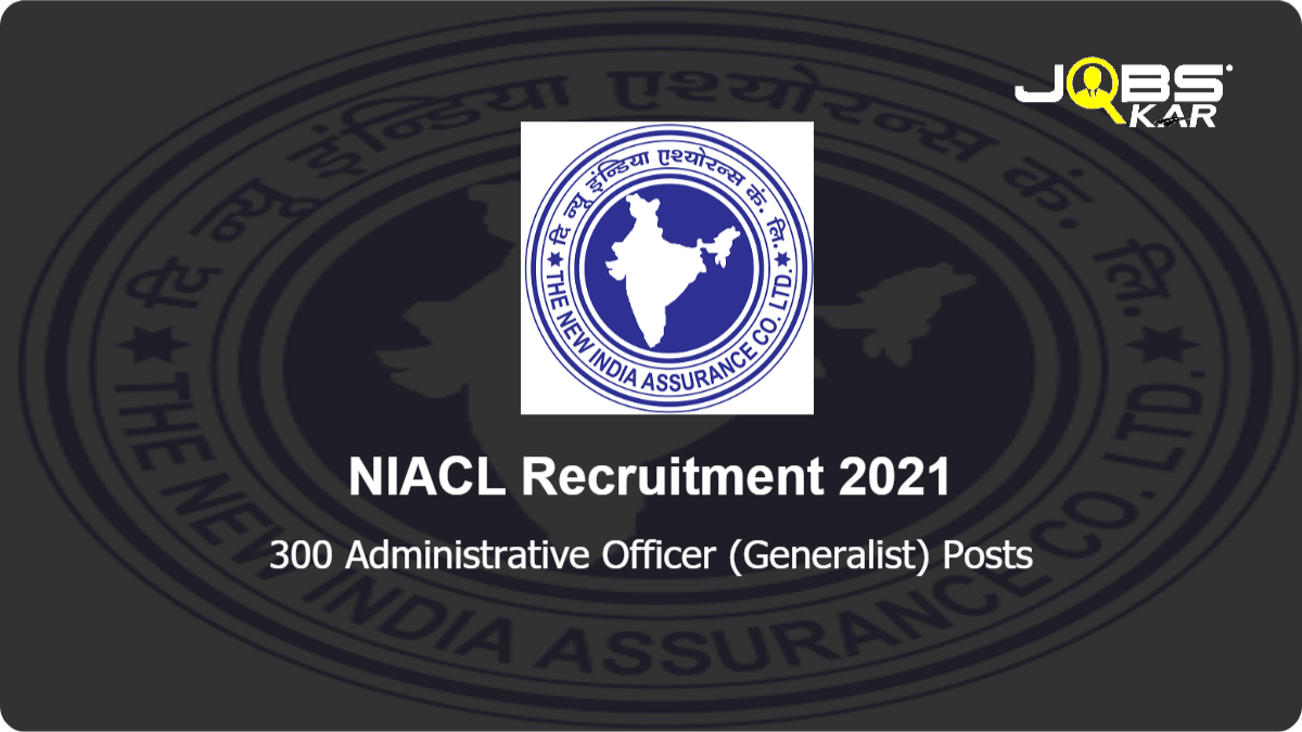 NIACL Recruitment 2021: Apply Online for 300 Administrative Officer (Generalist) Posts
