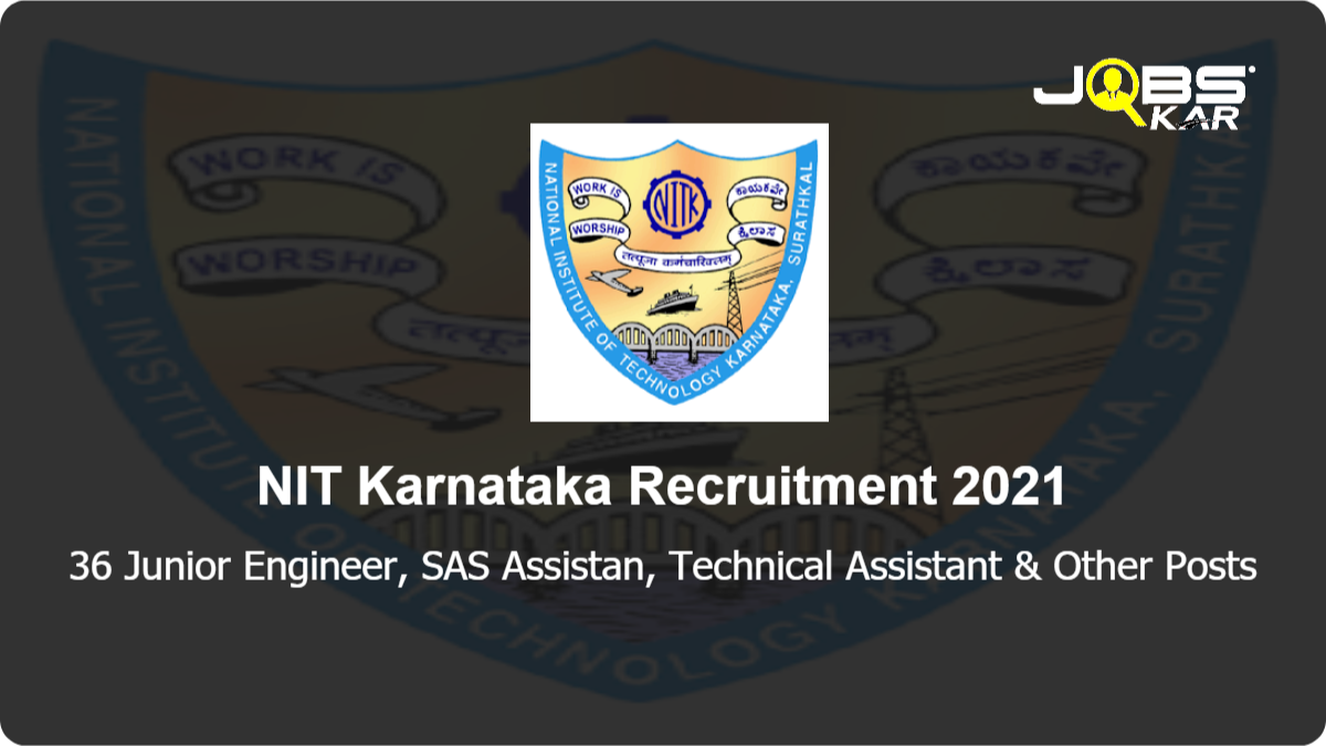 NIT Karnataka Recruitment 2021: Apply Online for 36 Junior Engineer, SAS Assistan, Technical Assistant, Superintendent Posts