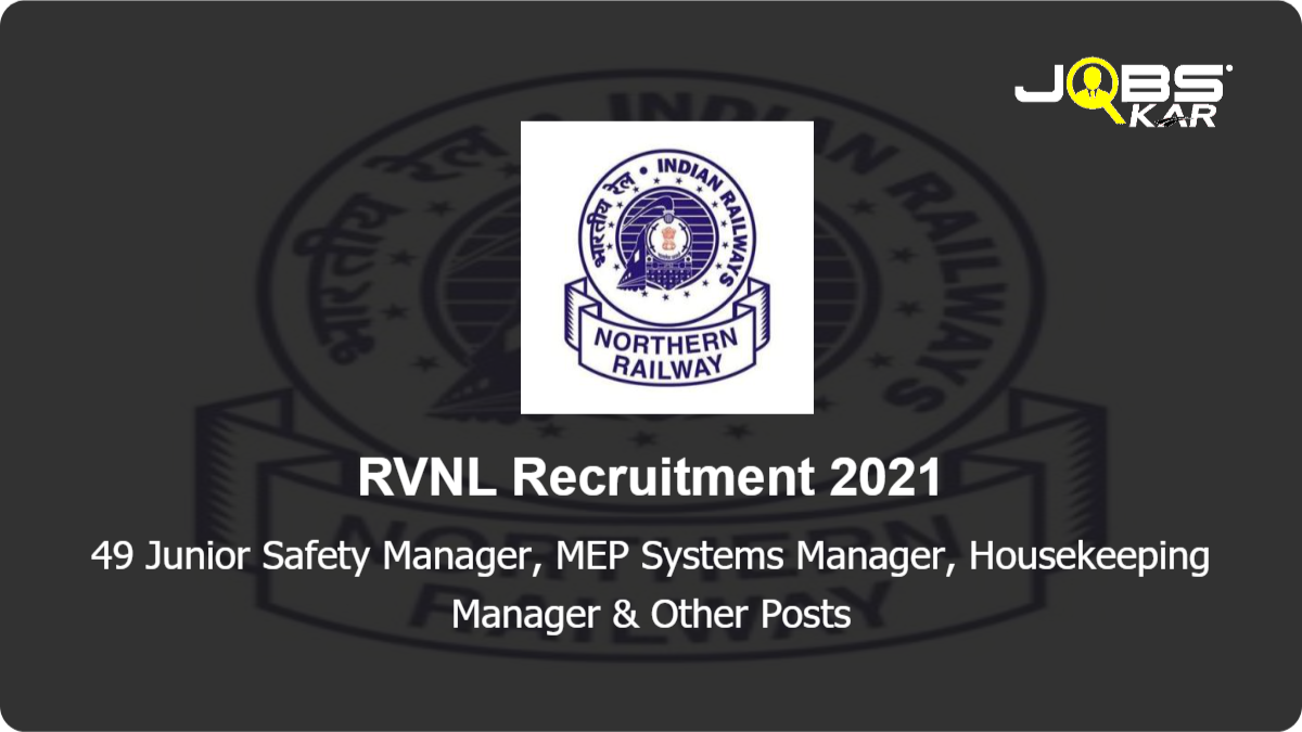 RVNL Recruitment 2021: Walk in for 49 Junior Safety Manager, MEP Systems Manager, Housekeeping Manager, Chief Environment Officer, Commercial Manager & Other Posts