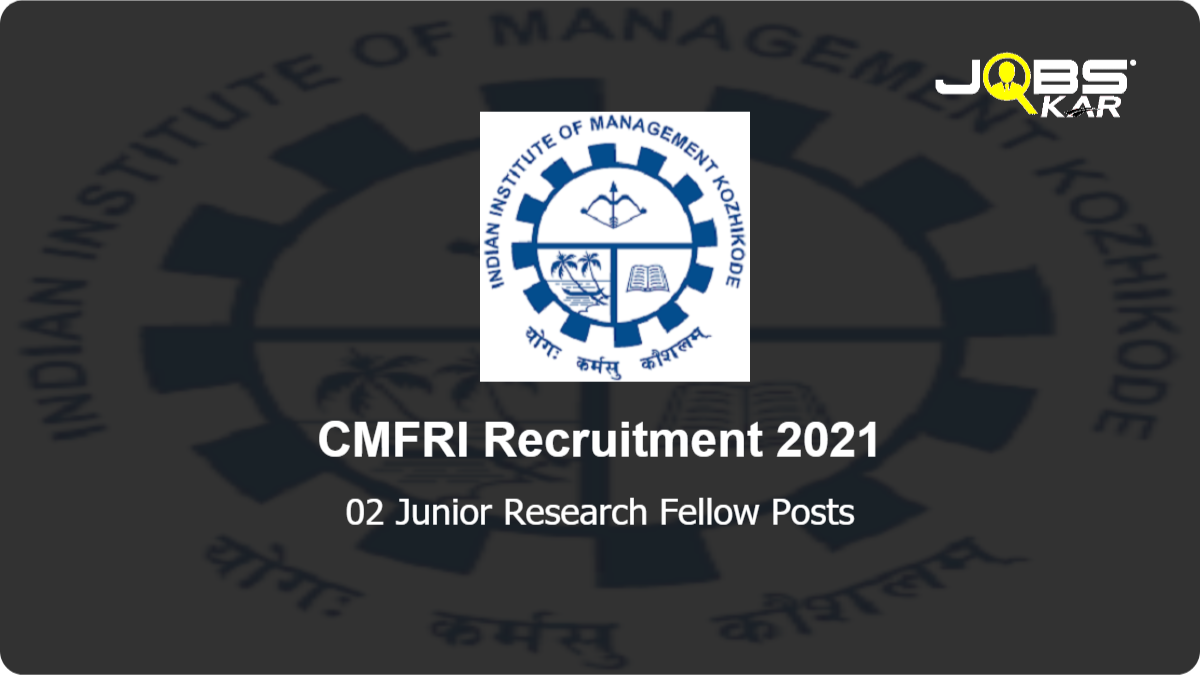 CMFRI Recruitment 2021: Apply Online for Junior Research Fellow Posts