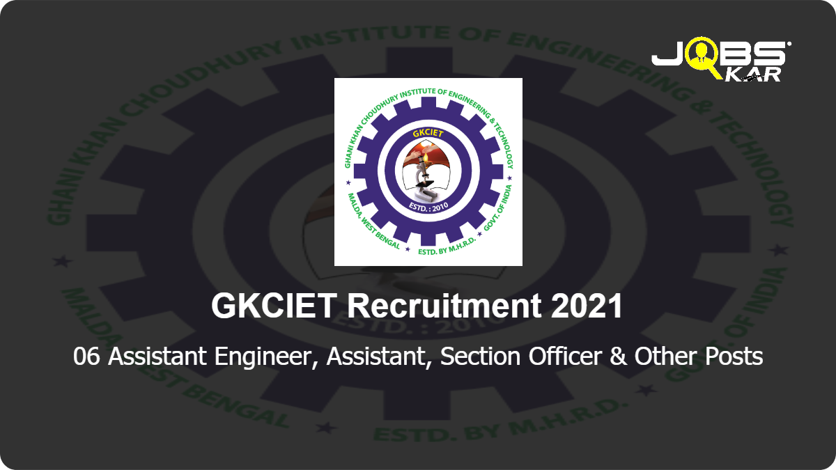 GKCIET Recruitment 2021: Apply Online for 06 Assistant Engineer, Assistant, Section Officer, Sorter (Library), P.A to Director,
Security Officer Posts