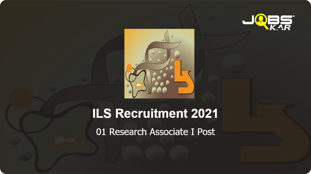ILS Recruitment 2021: Apply for  Research Associate I Post