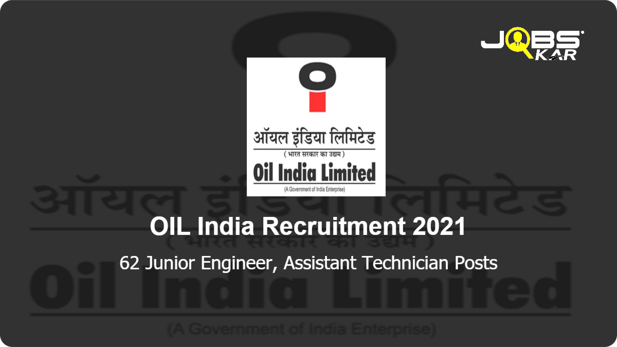 OIL India Recruitment 2021: Apply Online for 62 Junior Engineer, Assistant Technician Posts