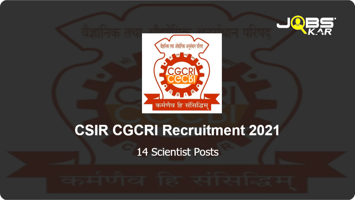 CSIR CGCRI Recruitment 2021: Apply Online for 14 Scientist Posts