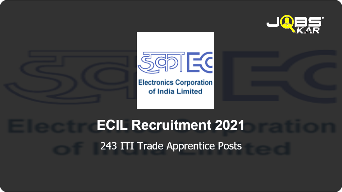 ECIL Recruitment 2021: Apply Online for 243 ITI Trade Apprentice Posts