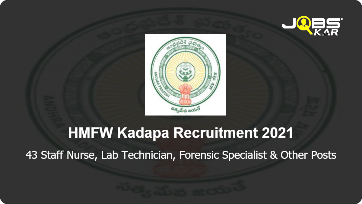 HMFW Kadapa  Recruitment 2021: Apply for 43 Staff Nurse, Lab Technician, Forensic Specialist, Consultant, Medical Officer, Sanitary Attendant, Audio Metrician & Other Posts