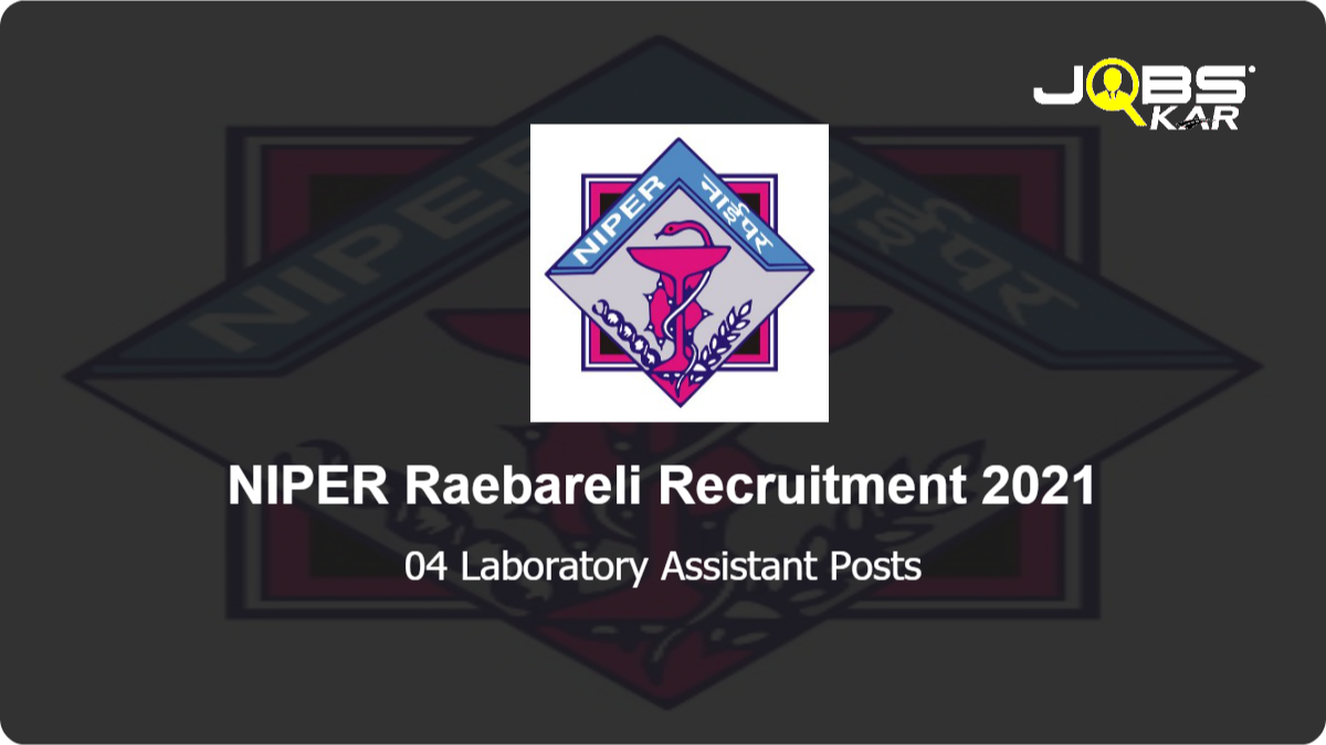 NIPER Raebareli Recruitment 2021: Apply Online for Laboratory Assistant Posts