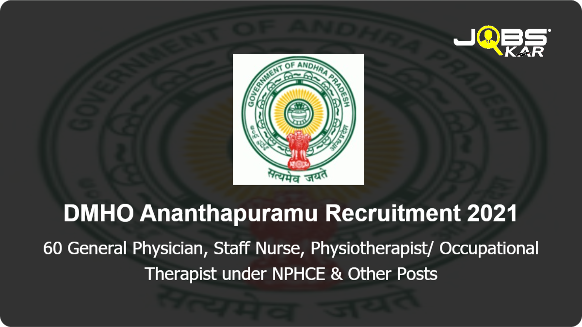 DMHO Ananthapuramu Recruitment 2021: Apply for 60 General Physician, Staff Nurse, Physiotherapist/ Occupational Therapist under NPHCE, Lab Technician under Fluorosis, Consultant- Quality Monitor, Medical Officer & Other Posts