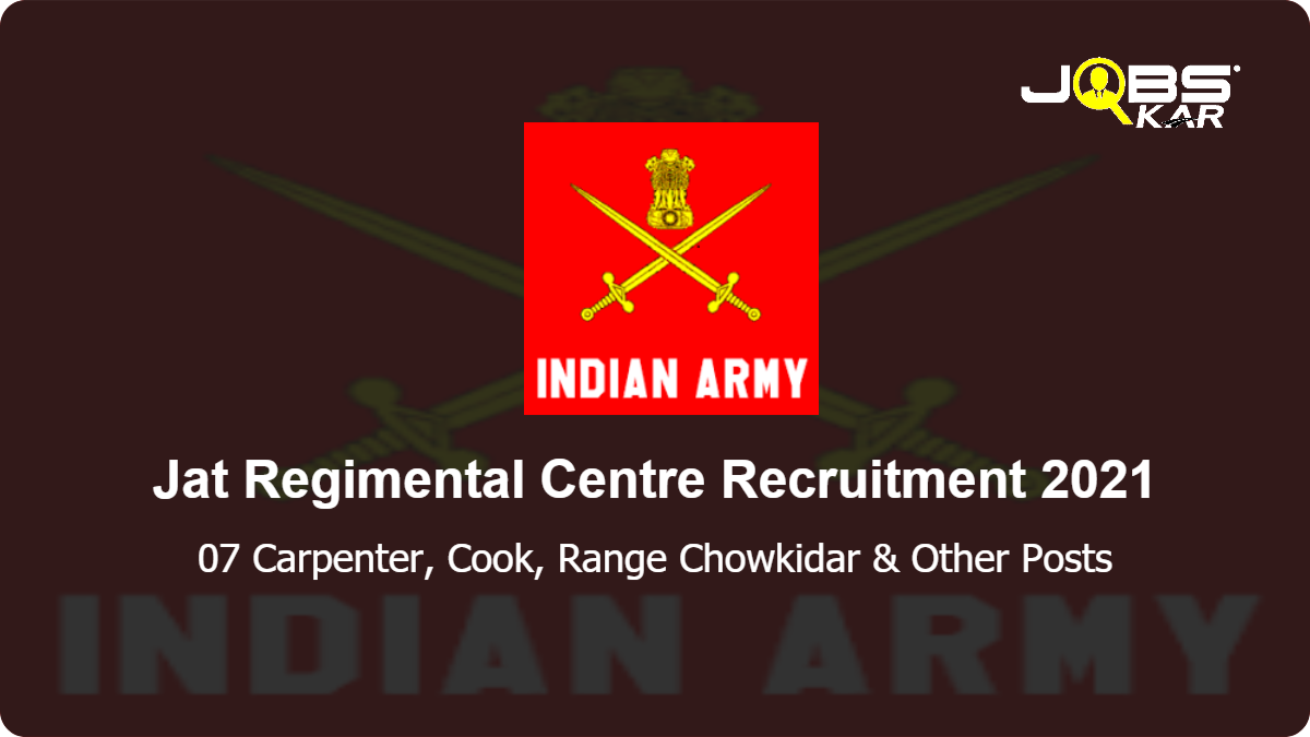 Jat Regimental Centre Recruitment 2021: Apply for 07 Carpenter, Cook, Range Chowkidar, Barber Posts