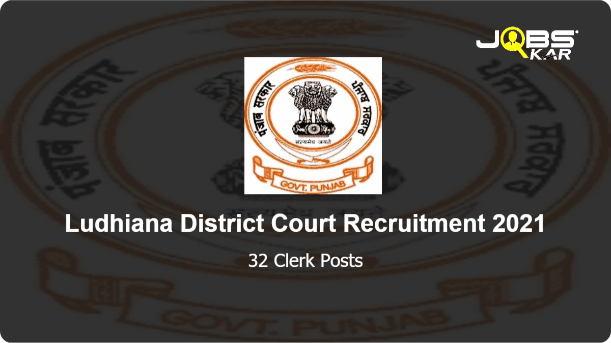 Ludhiana District Court Recruitment 2021: Apply for 32 Clerk Posts