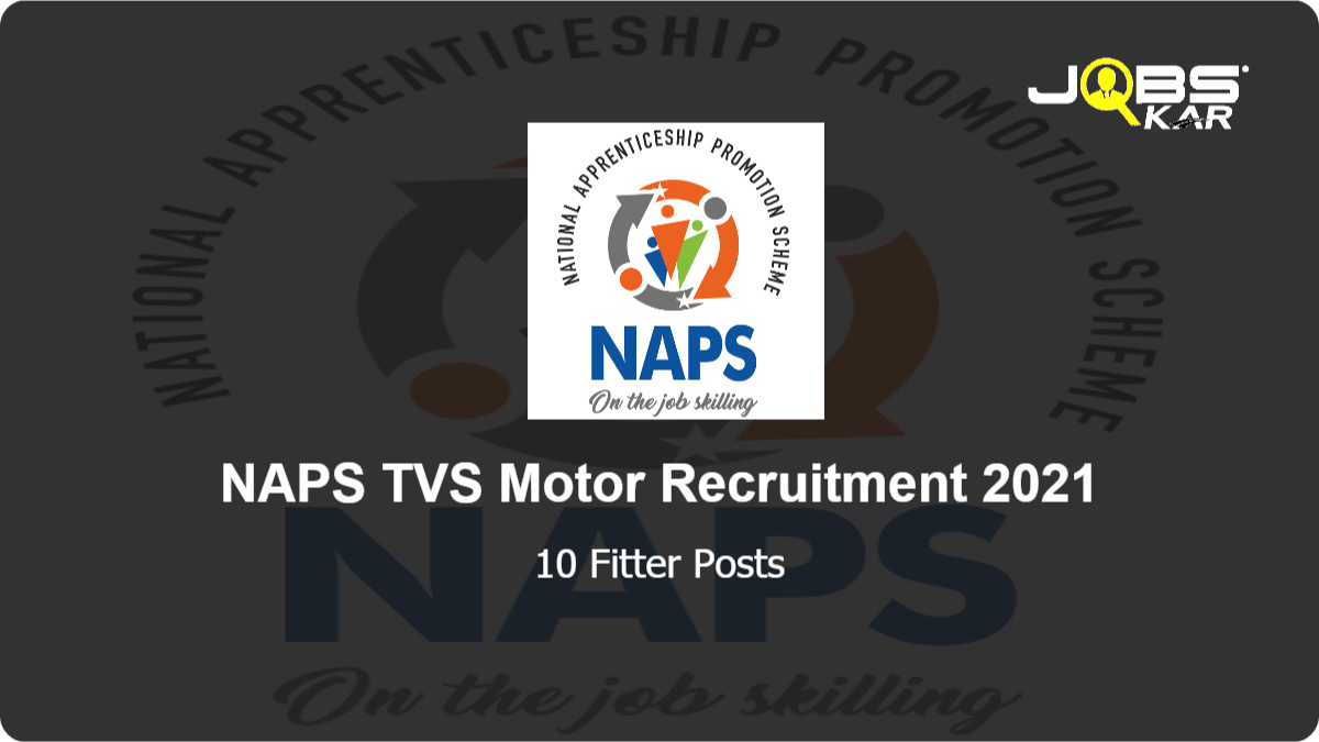NAPS TVS Motor Recruitment 2021: Apply Online for 10 Fitter Posts