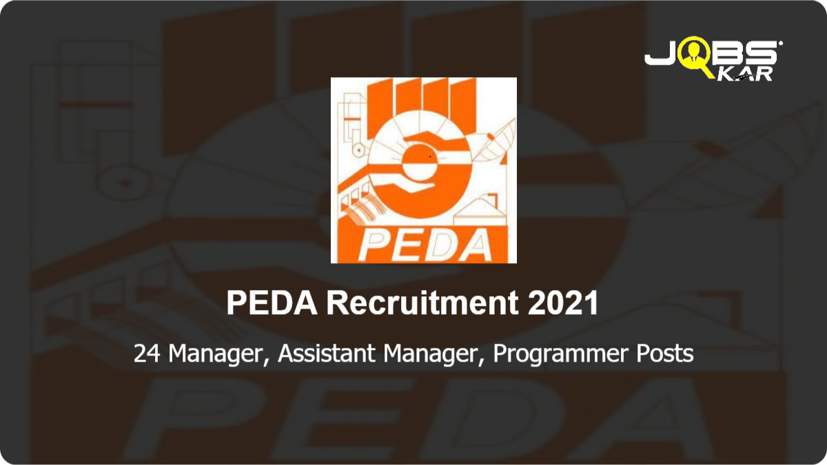 PEDA Recruitment 2021: Apply Online for 24 Manager, Assistant Manager, Programmer Posts