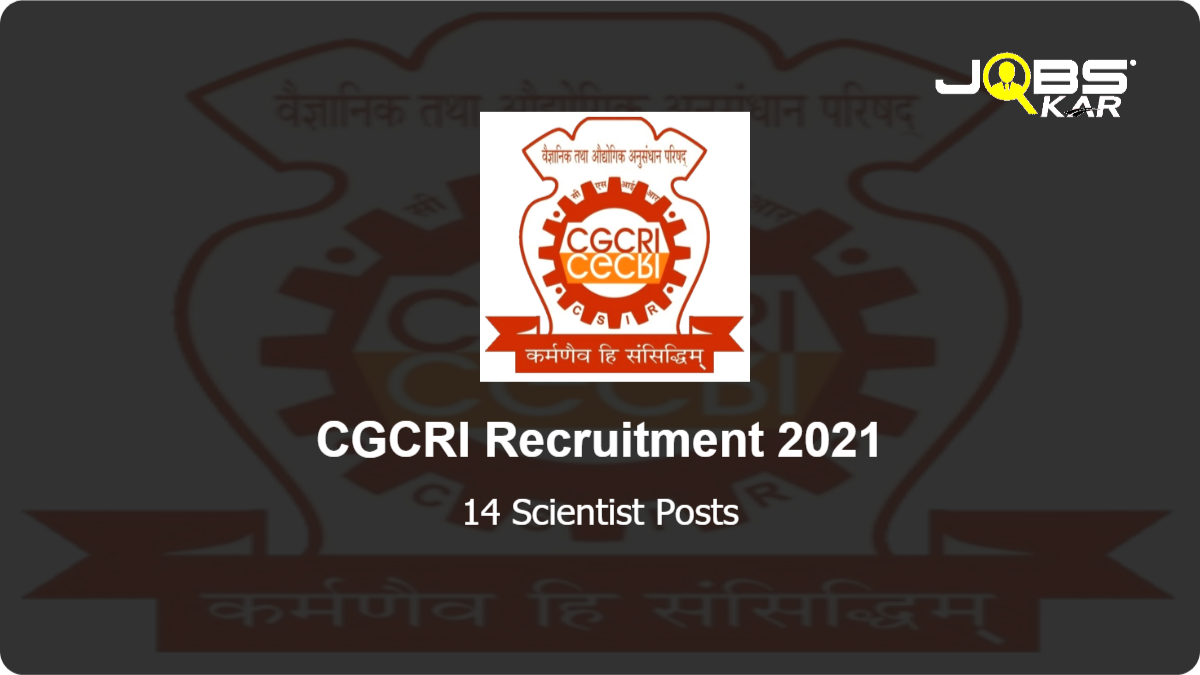 CGCRI Recruitment 2021: Apply Online for 14 Scientist Posts