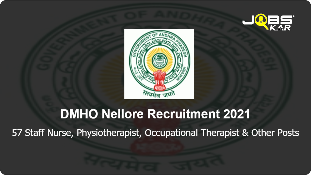 DMHO Nellore Recruitment 2021: Apply for 57 Staff Nurse, Physiotherapist, Occupational Therapist, Medical Officer, Hospital Attendant, Psychiatric Nurse, Cardiologist, Forensic Specialist, Social Worker, Audiometrician & Other Posts