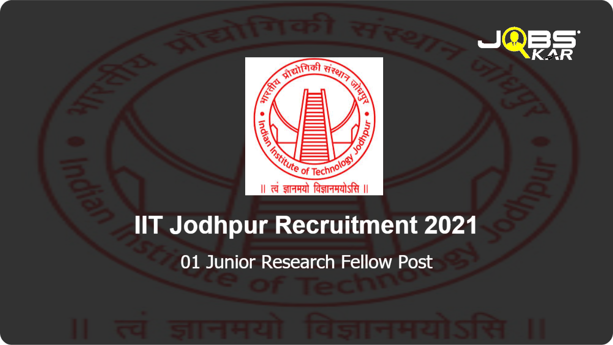 IIT Jodhpur Recruitment 2021: Apply Online for Junior Research Fellow Post